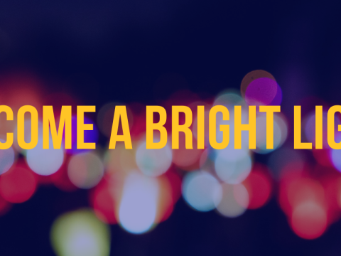 Become a Bright Light